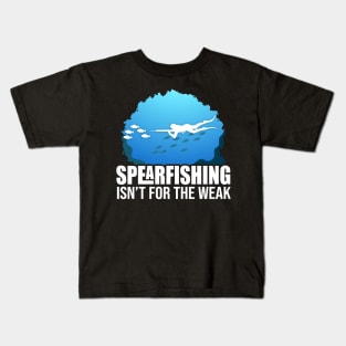 spearfishing isnt for the weak Kids T-Shirt